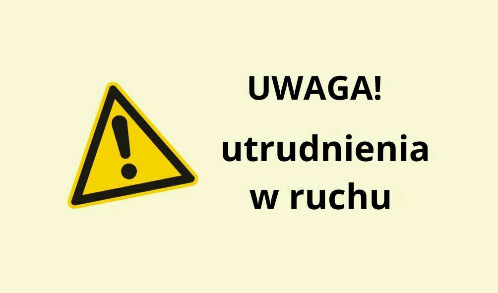 Zdjęcie do UWAGA! Utrudnienia w ruchu